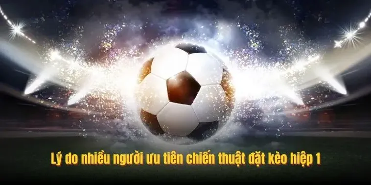 Cách Chơi Kèo Tài Xỉu Hiệp 1 Hiệu Quả Nhất Cho Mọi Trận Đấu