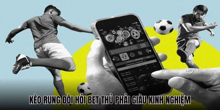 Hướng Dẫn Cách Chơi Kèo Rung Trong Bóng Đá Để Đạt Hiệu Quả Cao