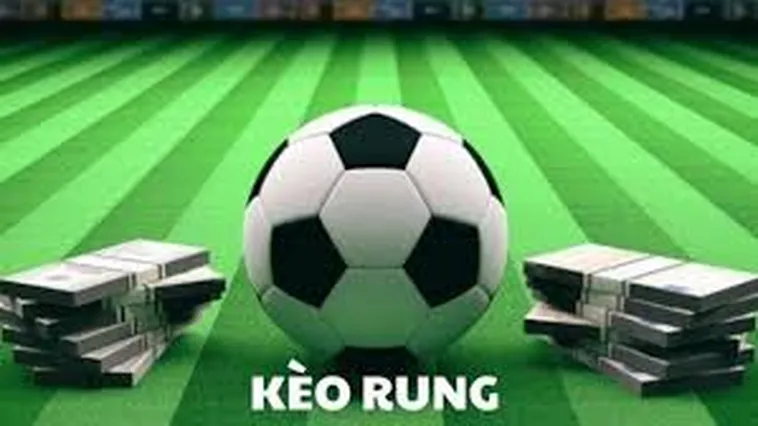 Hướng Dẫn Cách Chơi Kèo Rung Trong Bóng Đá Để Đạt Hiệu Quả Cao
